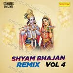 Shyam Bhajan Remix Vol 4 - Ginny Kaur Song Download